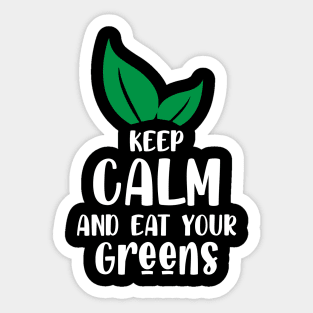 Keep clam and eat your greens Sticker